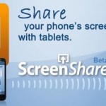 ScreenShare, de votre smartphone à votre tablette ! ScreenShare, de votre smartphone à votre tablette !