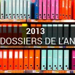 Retour sur les dossiers de l’année 2013 Retour sur les dossiers de l’année 2013