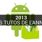 Tous les tutoriels Android de l’année 2013 Tous les tutoriels Android de l’année 2013