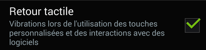 Comment faire vibrer les touches sensitives  (retour tactile) sur Android ?